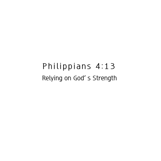Philippians 4:13 - Relying on God's Strength