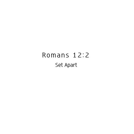 Romans 12:2 - Set Apart